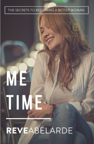 Me Time: The Secrets To Becoming A Better Woman