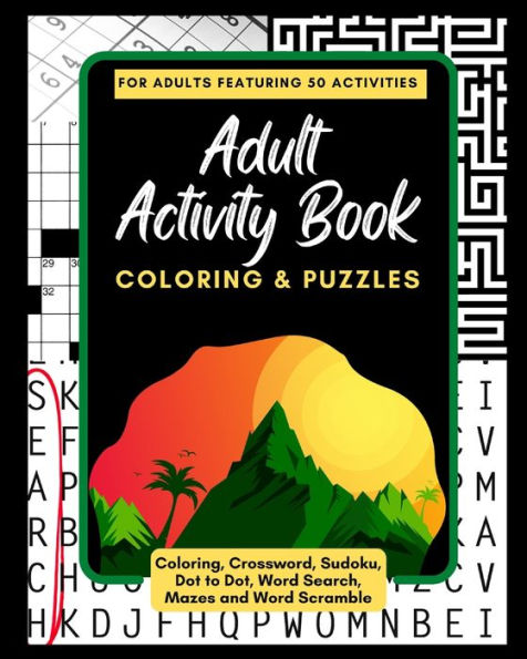 Adult Activity Book Coloring and Puzzles: For Adults Featuring 50 Activities: Coloring, Crossword, Sudoku, Dot to Dot, Word Search, Mazes and Word Scramble