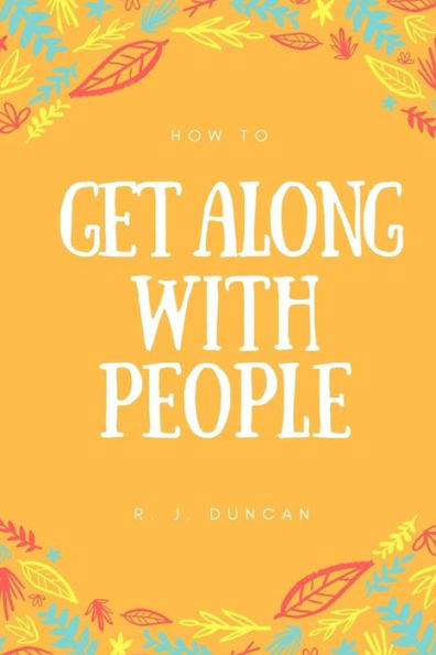 How To Get Along With People - A joke book - Prank gift - Joke Gift - Achieve Your Goals And Better Yourself (How To Succeed In Life 2): How To Get Along With People - A joke book - Prank gift - Joke Gift - Achieve Your Goals And Better Yourself (How To S