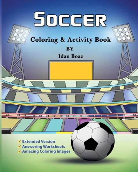 Soccer: Coloring & Activity Book (Extended): Soccer is a beloved sport that is played all around the world. Whether your child is a seasoned player or is brand new to the game, help enrich their life with this coloring and activity book that will inspire