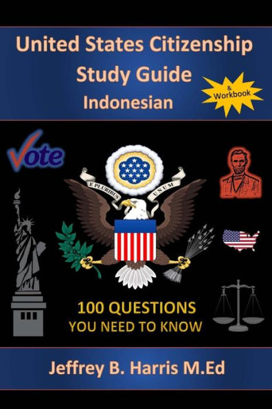 U.S. Citizenship Study Guide- Indonesian: 100 Questions You Need to Know