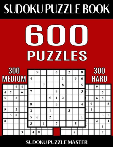 Sudoku Puzzle Book 600 Puzzles, 300 Medium and 300 Hard: Two Levels Of Sudoku Puzzles In This Jumbo Size Book