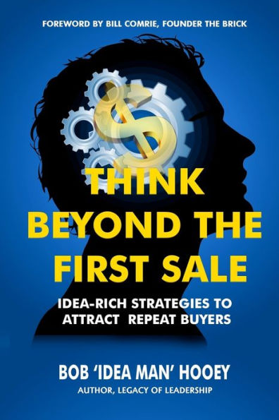 Think Beyond the FIRST Sale: Idea-rich strategies to attract repeat buyers