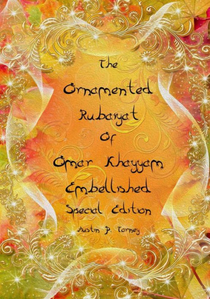 The Ornamented Rubaiyat of Omar Khayyam Embellished Special Edition