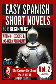 Title: The Canterville Ghost: Easy Spanish Short Novels for Beginners: With 60+ Exercises & 200-Word Vocabulary (Learn Spanish), Author: ïlvaro Parra Pinto