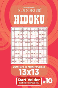 Title: Sudoku Hidoku - 200 Hard to Master Puzzles 13x13 (Volume 10), Author: Dart Veider