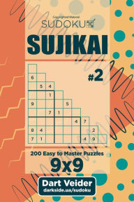 Title: Sudoku Sujikai - 200 Easy to Master Puzzles (Volume 2), Author: Dart Veider
