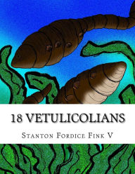 Title: 18 Vetulicolians: Everyone Should Know About, Author: Stanton Fordice Fink V
