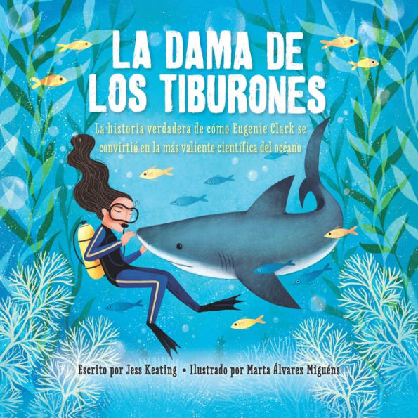 La dama de los tiburones: la historia verdadera de cómo Eugenie Clark se convirtió en la más valiente científica del océano