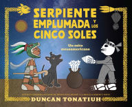 Title: Serpiente Emplumada y los cinco soles: un mito mesoamericano, Author: Duncan Tonatiuh