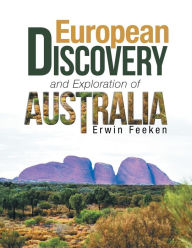 Title: European Discovery and Exploration of Australia, Author: Erwin Feeken