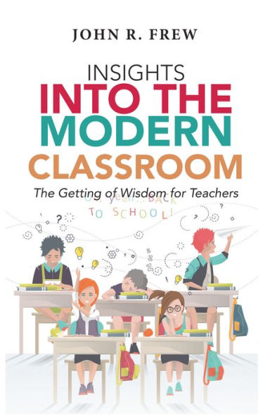 Insights into the Modern Classroom: The Getting of Wisdom for Teachers