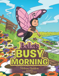 Title: Bella'S Busy Morning, Author: Melissa Haddon
