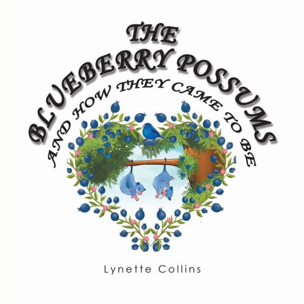 The Blueberry Possums and How They Came to Be
