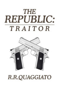 Title: The Republic: Traitor, Author: R.R. Quaggiato
