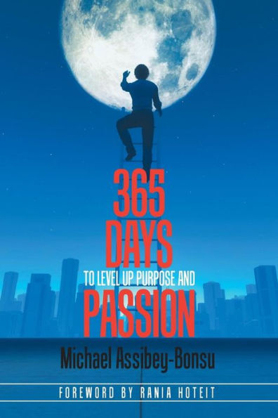 365 Days to Level up Purpose and Passion: If You Do What You'Ve Always Done You'Ll Get Gotten