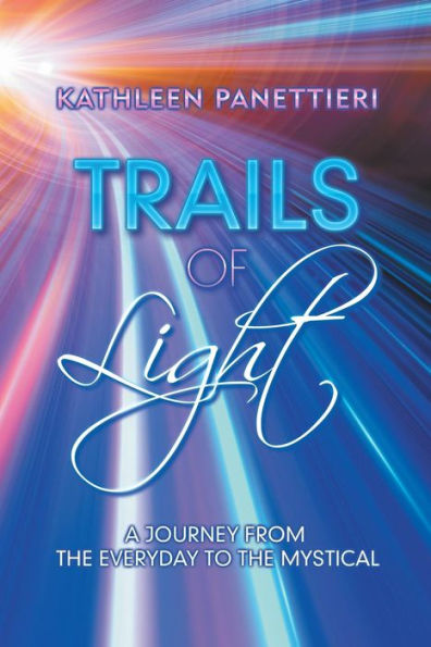 Trails of Light: A Journey from the Everyday to Mystical