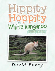 Title: Hippity Hoppity the White Kangaroo: Poison Leaves, Author: David Perry