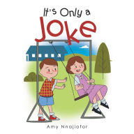 Title: It'S Only a Joke, Author: Amy Nnajiofor