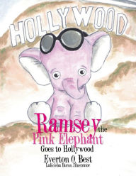 Title: Ramsey the Pink Elephant Goes to Hollywood, Author: Everton O Best