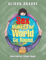 Title: Sex Makes the World Go Round, Author: Allzeit