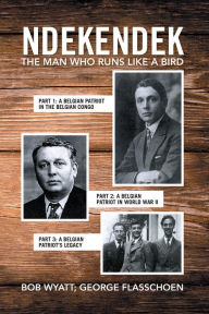 Title: Ndekendek: The Man Who Runs Like a Bird, Author: Bob Wyatt