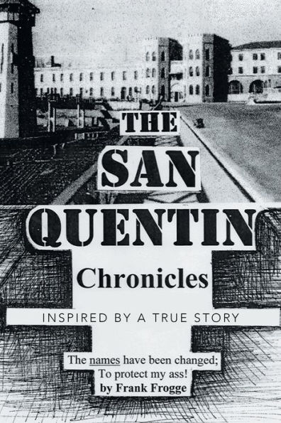 The San Quentin Chronicles: Inspired by a True Story