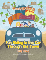 Title: Fun Riding in the Car Through the Town: Sing Along, Author: Beverly Gurara