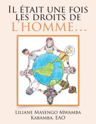Title: Il Était Une Fois Les Droits De L'Homme..., Author: Liliane Masengo Mwamba Kabamba EAO