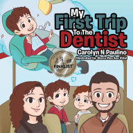 Title: My First Trip to the Dentist, Author: Carolyn N Paulino