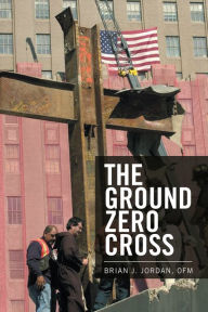 Title: The Ground Zero Cross, Author: Brian J. Jordan