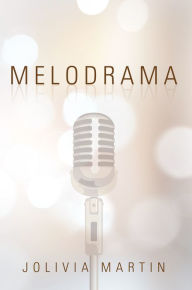 Title: Melodrama, Author: Jolivia Martin