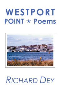 Title: Westport: Point Poems, Author: Richard Dey