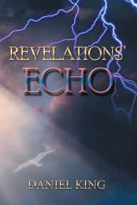 Title: Revelations' Echo, Author: Daniel King