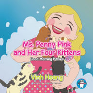 Title: Ms. Penny Pink and Her Four Kittens: Good Morning Babies, Author: Vinh Hoang