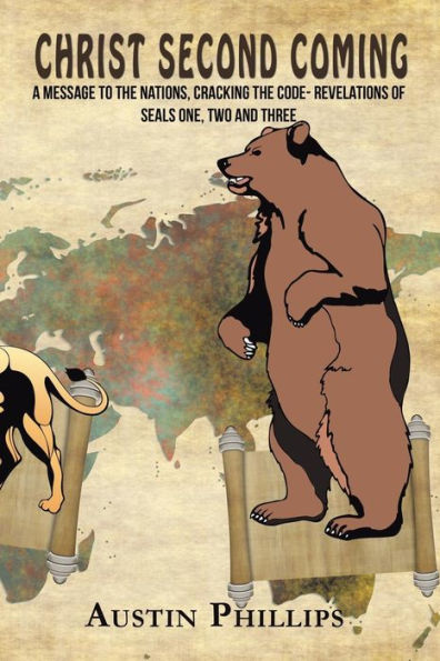 Christ Second Coming: A Message to the Nations, Cracking Code- Revelations of Seals One, Two and Three