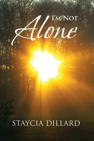 Title: I'm Not Alone, Author: Staycia Dillard