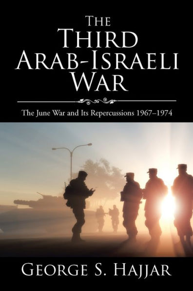 The Third Arab-Israeli War: June War and Its Repercussions 1967-1974