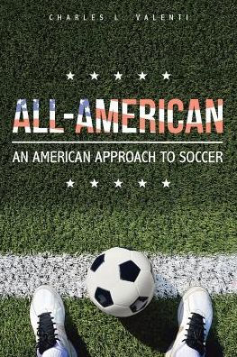 All-American: An American Approach to Soccer