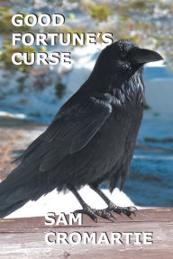 Title: Good Fortune's Curse, Author: Sam Cromartie