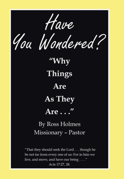 "Have You Wondered?": "Why Things Are as They Are. . ."