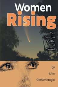 Title: Women Rising, Author: John Sant'Ambrogio