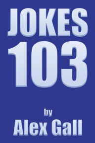 Title: Jokes 103, Author: Alex Gall