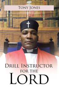 Title: Drill Instructor for the Lord, Author: Tony Jones