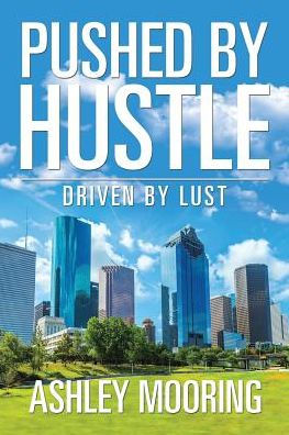 Pushed by Hustle: Driven Lust
