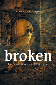 Title: Broken: The Ramblings of a Lost Girl, Author: Niove Celia Rodriguez