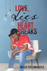 Title: Love, Lies and Heartbreaks, Author: Mello Tefo Mahlotle