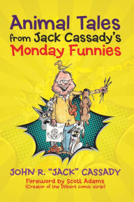 Title: Animal Tales from Jack Cassady'S Monday Funnies, Author: John R. 