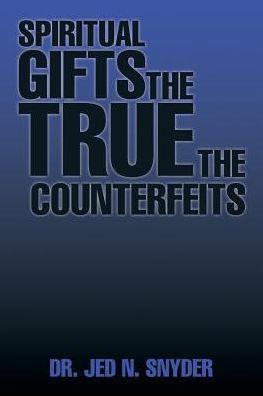 Spiritual Gifts The True Counterfeits