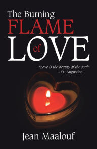 Title: The Burning Flame of Love, Author: Jean Maalouf